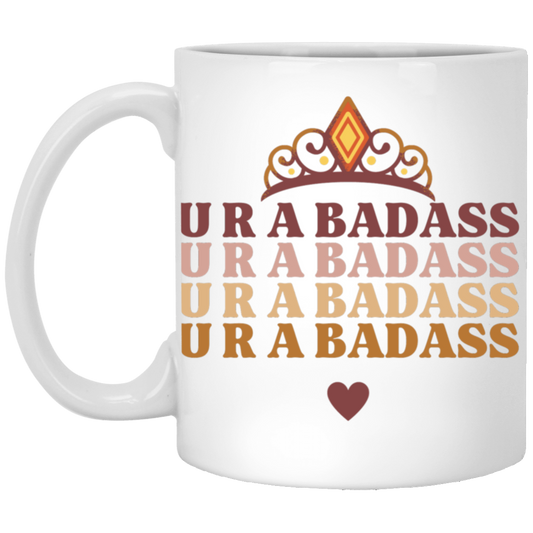 U R A BADASS Coffee Mug