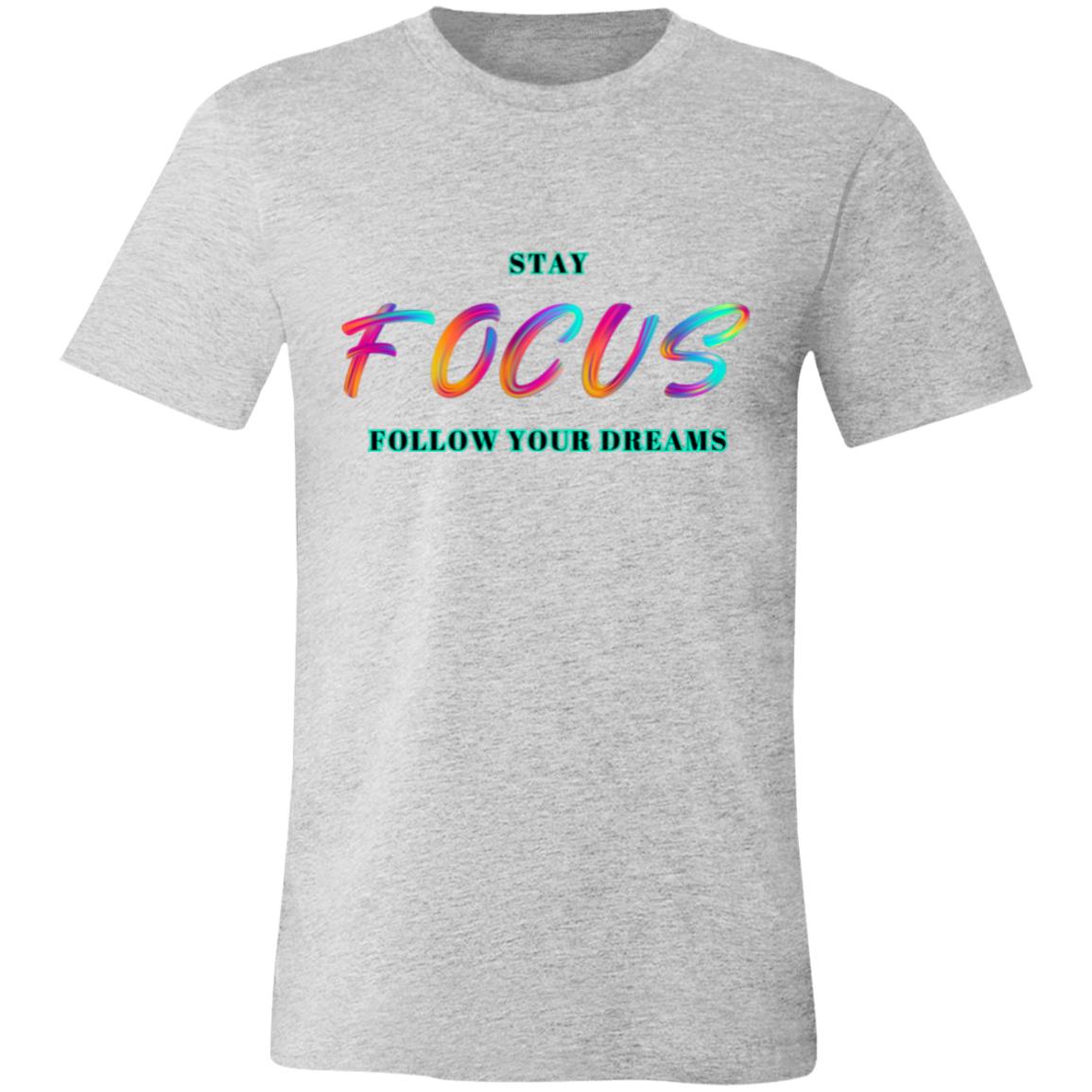 Stay Focus, Follow Your Dreams T-Shirt for Fitness Enthusiasts
